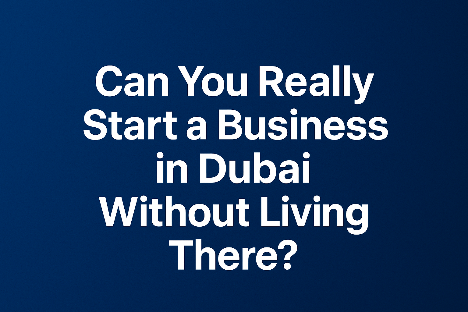 Start a Business in Dubai Remotely